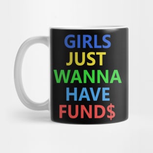 Girls Just Wanna Have Funds Mug